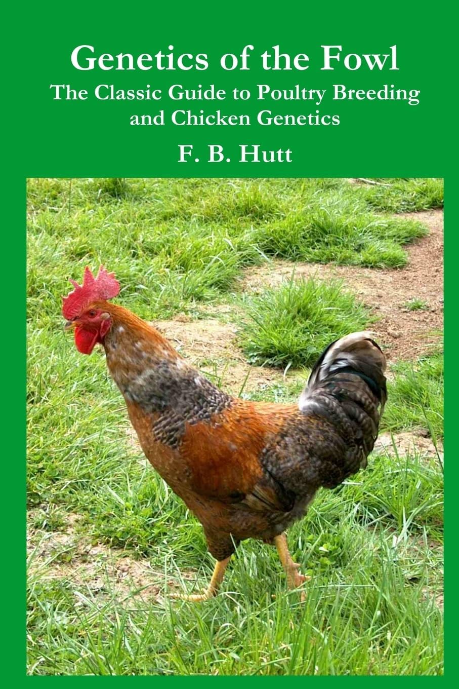 Genetics of the Fowl: The Classic Guide to Poultry Breeding and Chicken Genetics: Volume 3 (Norton Creek Classics)