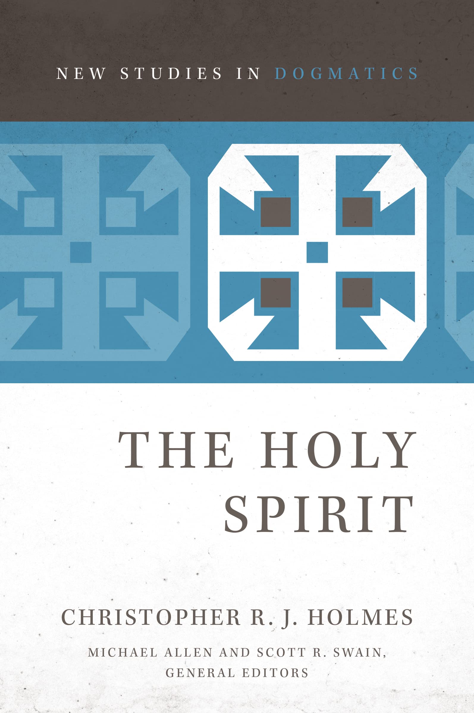 The Holy Spirit (New Studies in Dogmatics)