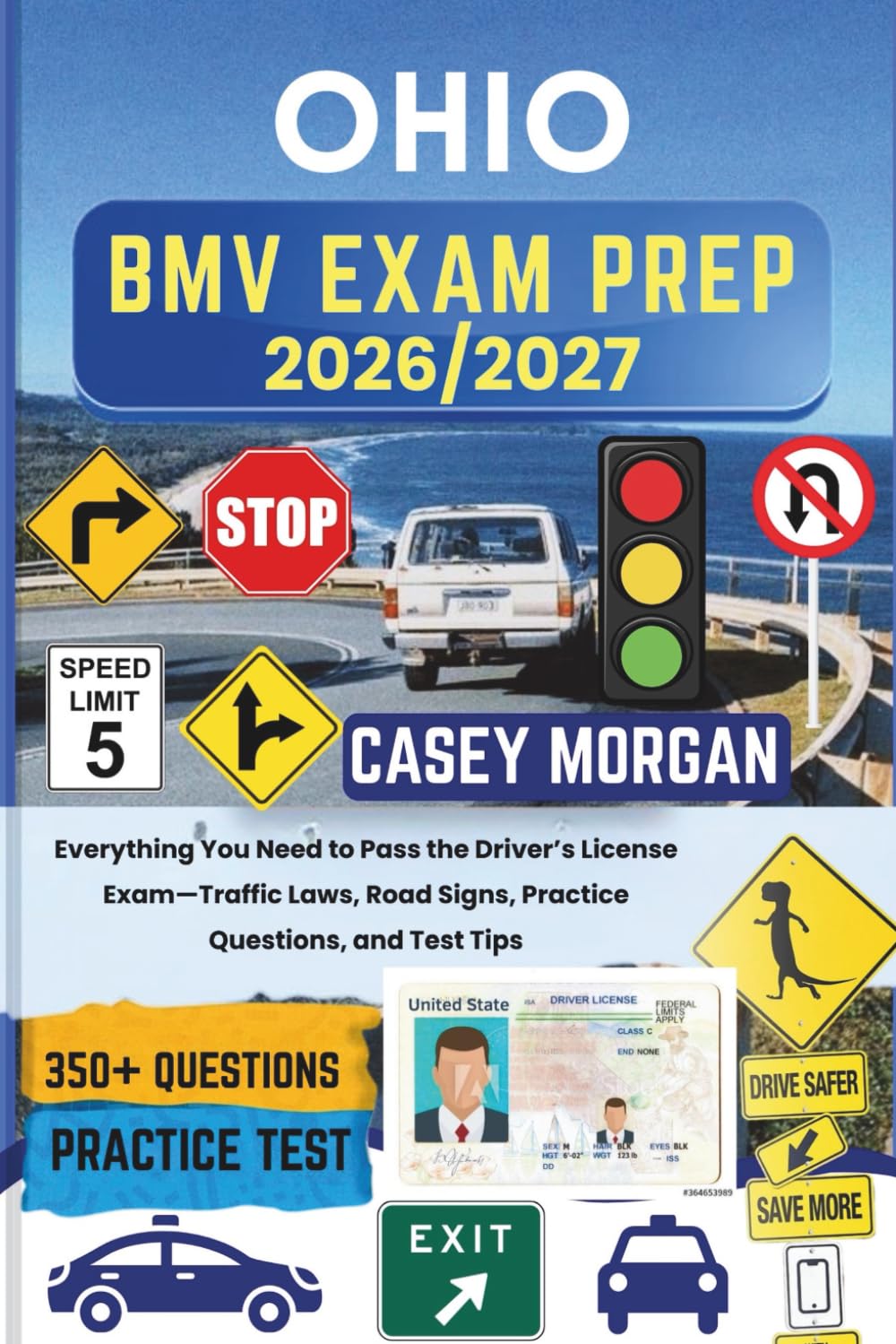 Ohio BMV Exam Prep 2026/2027: Everything You Need to Pass the Driver’s License Exam—Traffic Laws, Road Signs, Practice Questions, and Test Tips