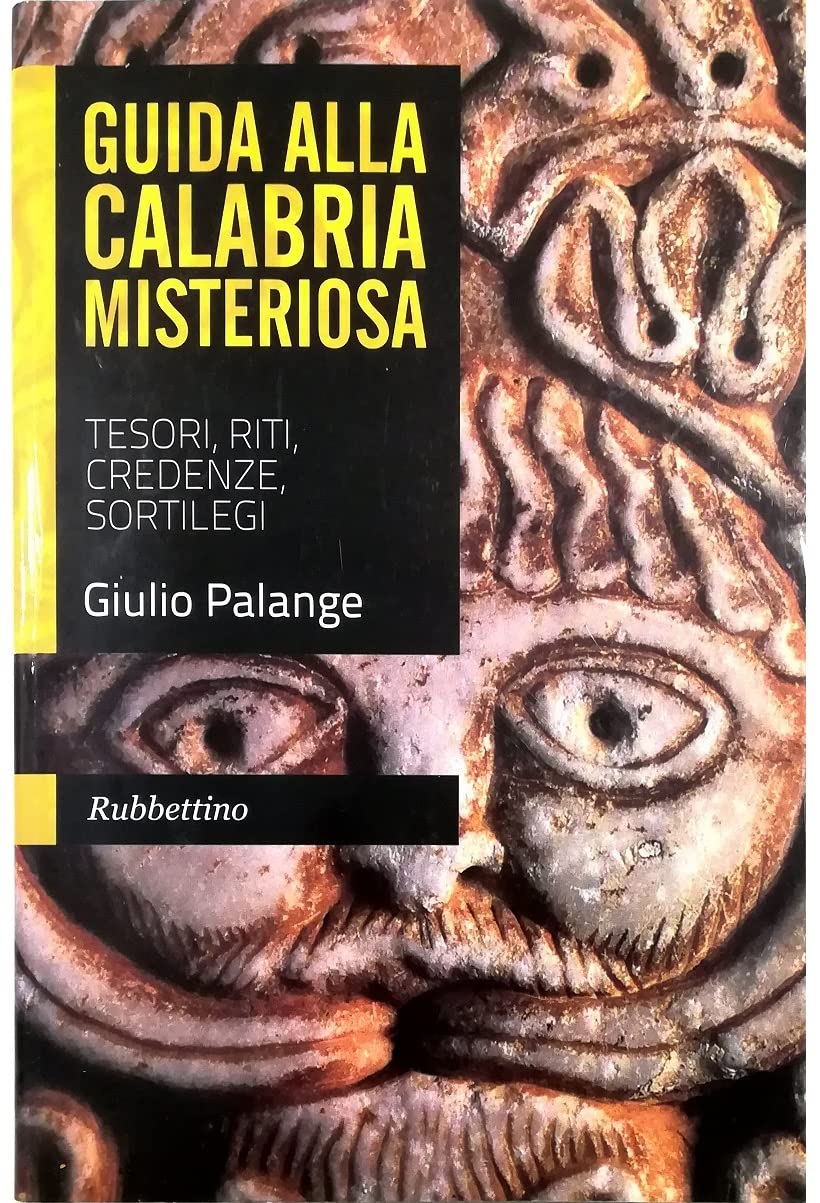 Guida Alla Calabria Misteriosa. Tesori, Riti, Credenze, Sortilegi - 4