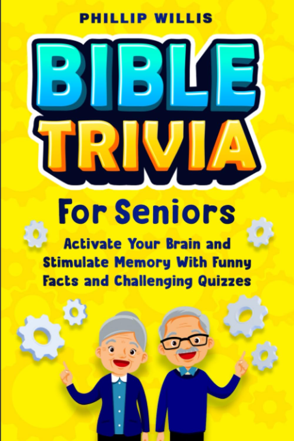 Bible Trivia for Seniors: Activate Your Brain and Stimulate Memory with Funny Facts and Challenging Quizzes (Keeping the brain sharp for elderly)