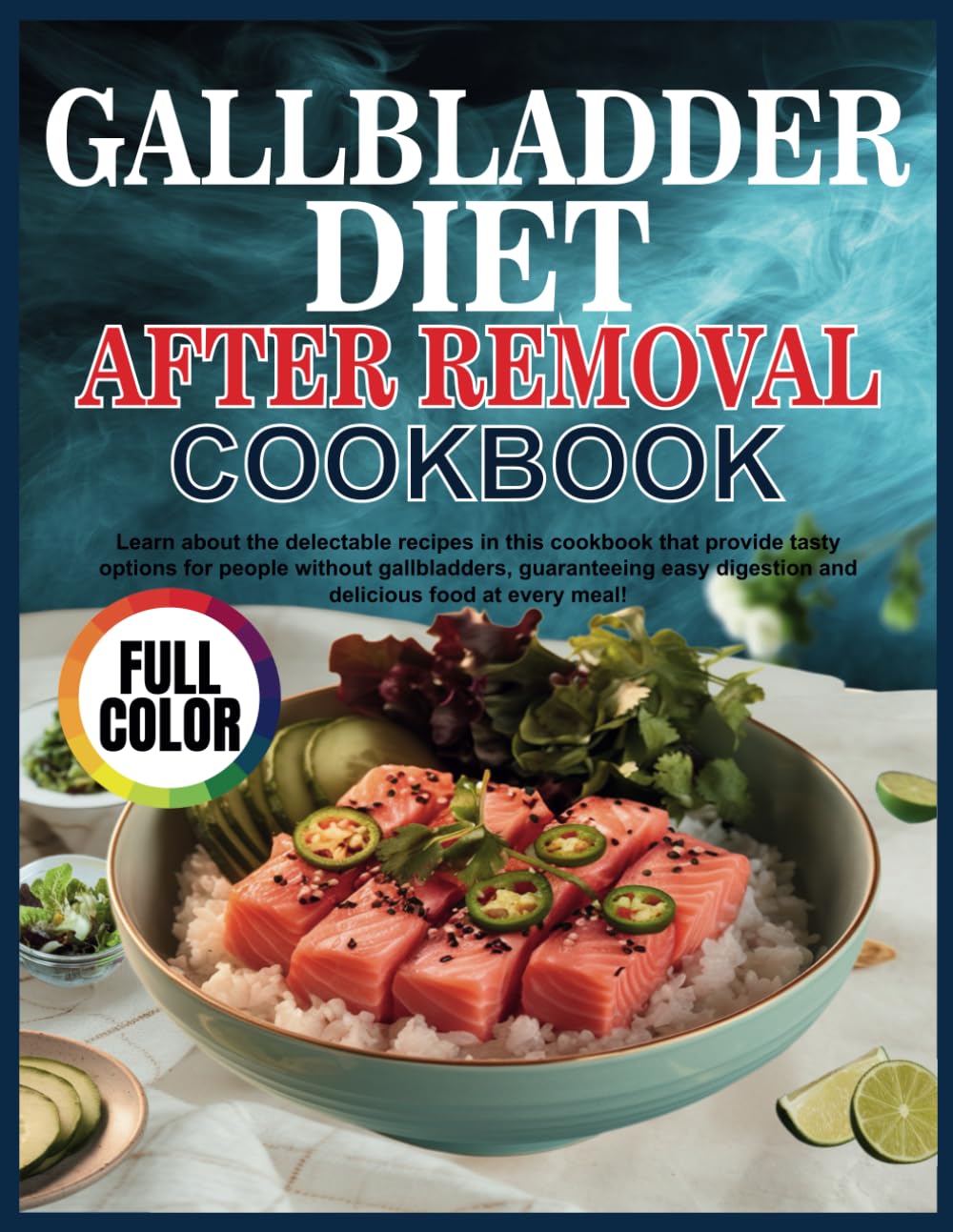 Gallbladder Diet After Removal Cookbook: Learn about the delectable recipes in this cookbook that provide tasty options for people without ... digestion and delicious food at every meal!