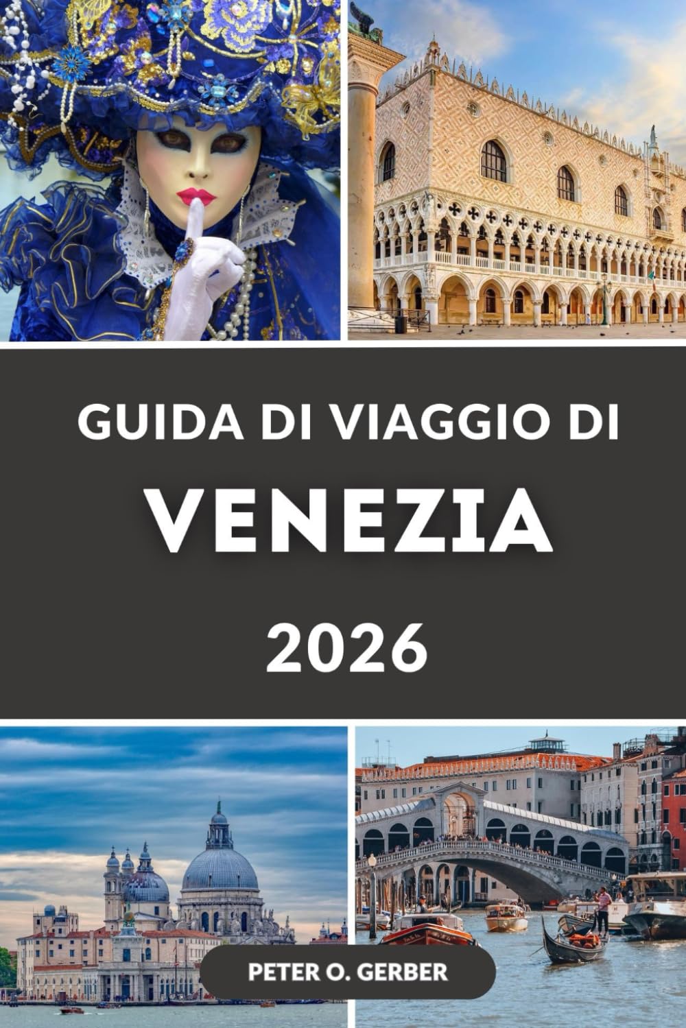 GUIDA DI VIAGGIO DI VENEZIA 2026: La guida definitiva 2026 alle principali attrazioni, itinerari, cibo, gite di un giorno e gemme nascoste di Venezia