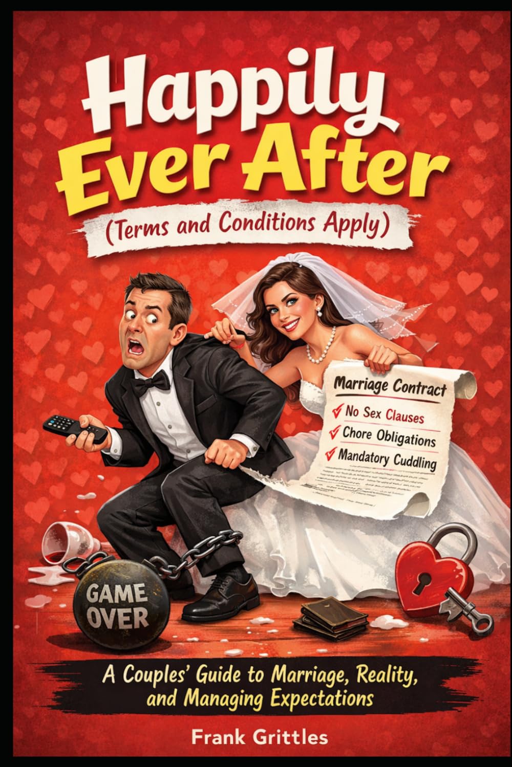 Happily Ever After (Terms and Conditions Apply): A Couples’ Guide to Marriage, Reality, and Managing Expectations
