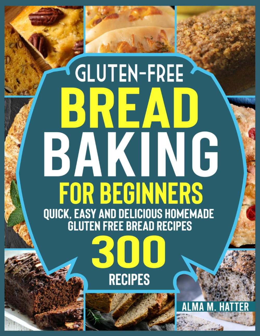 GlutenFree Bread Baking for Beginners Quick, Easy and Delicious