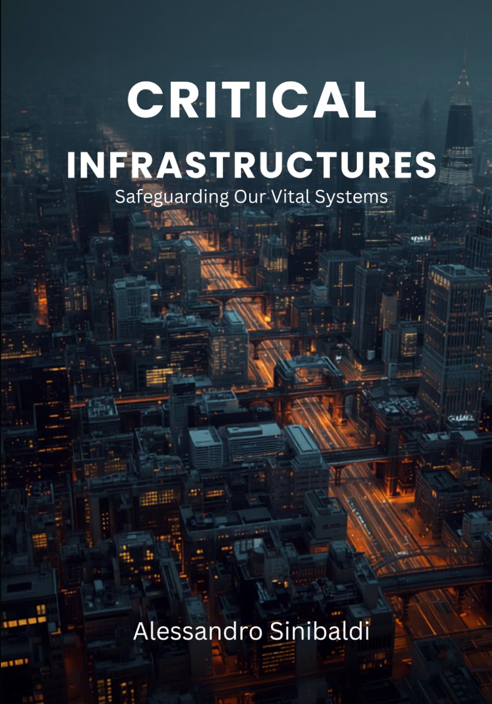 Critical infrastructures: Safeguarding our Vital Systems