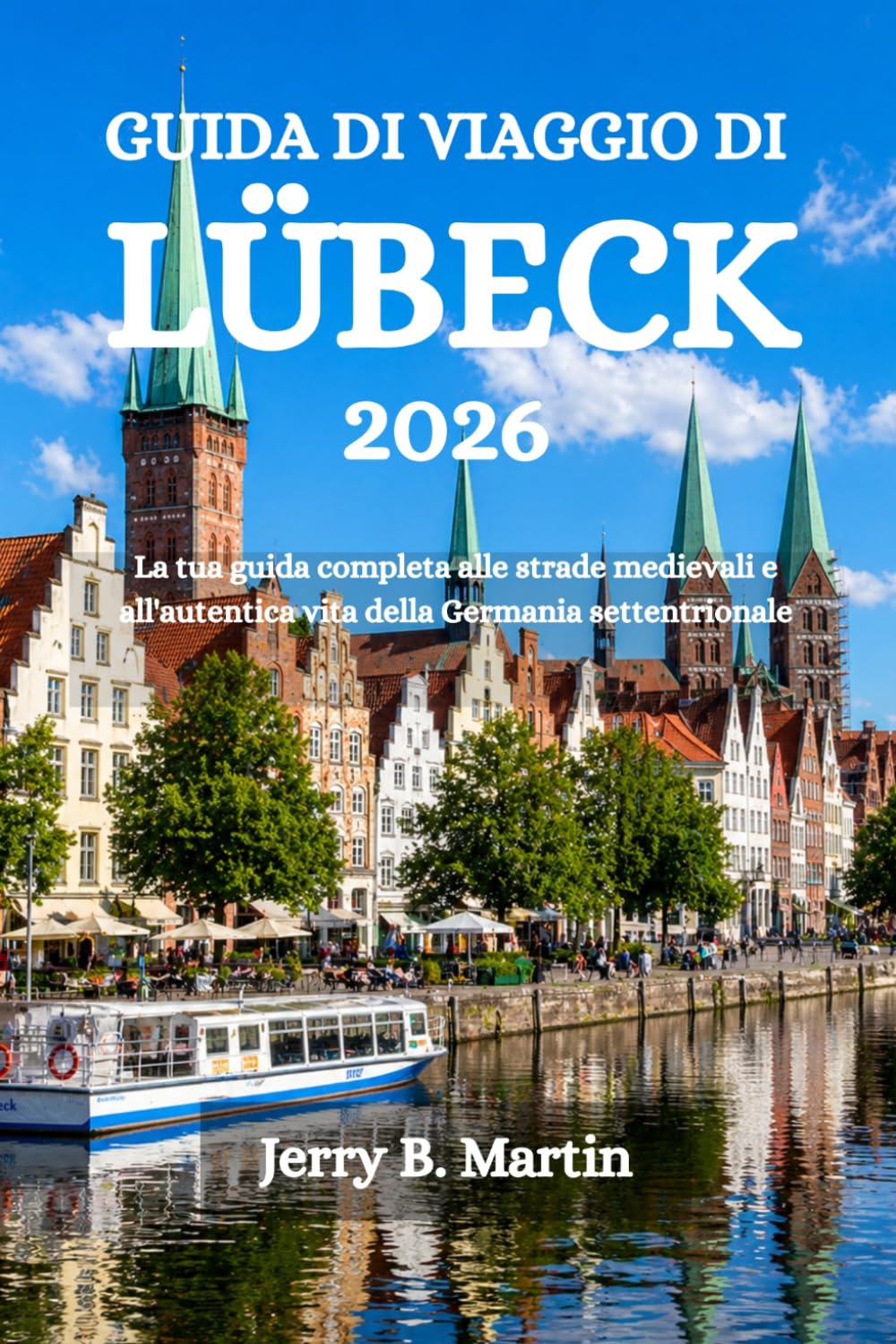 GUIDA DI VIAGGIO DI LÜBECK 2026: La tua guida completa alle strade medievali e all'autentica vita della Germania settentrionale