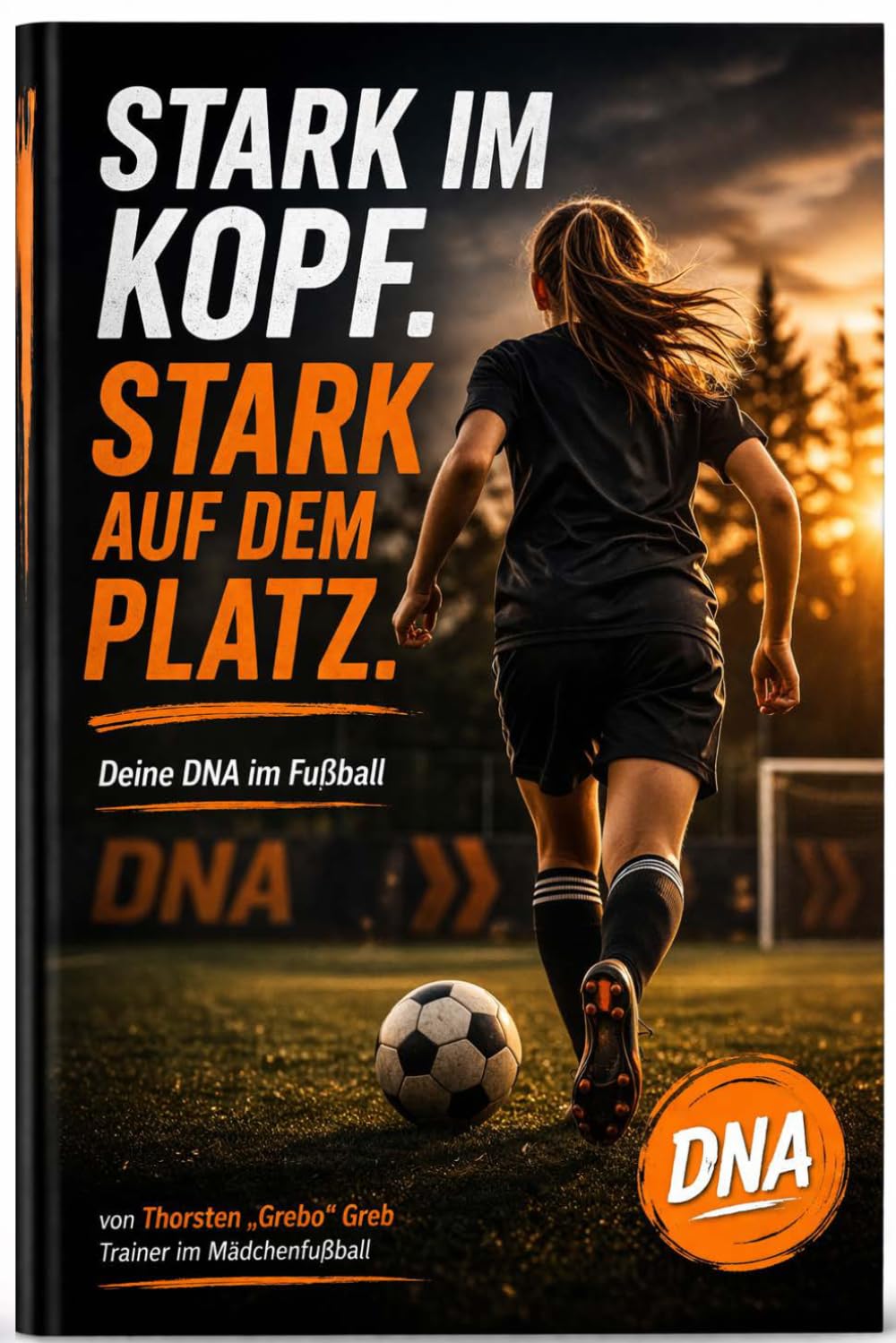 Stark im Kopf. Stark auf dem Platz.: Deine DNA im Fußball