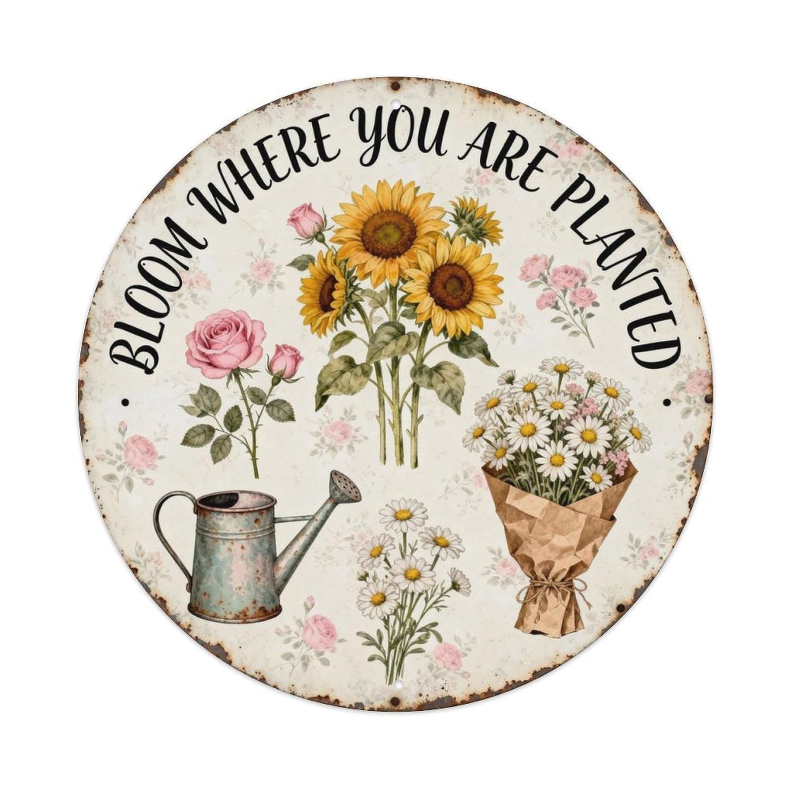BLOOM WHERE YOU ARE PLANTED Metal Tin Sign Plaque