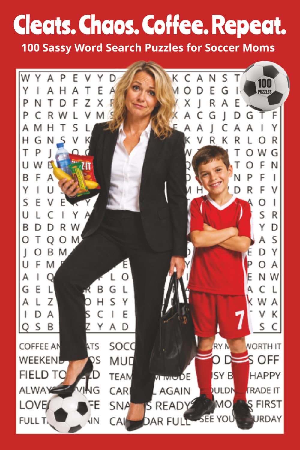 Cleats. Chaos. Coffee. Repeat.: 100 Sassy Word Search Puzzles for Soccer Moms. 6x9 | 100 Puzzles | Perfect for Travel, Gifts, Relaxation. (Hobbies & Activities Word Search Series)