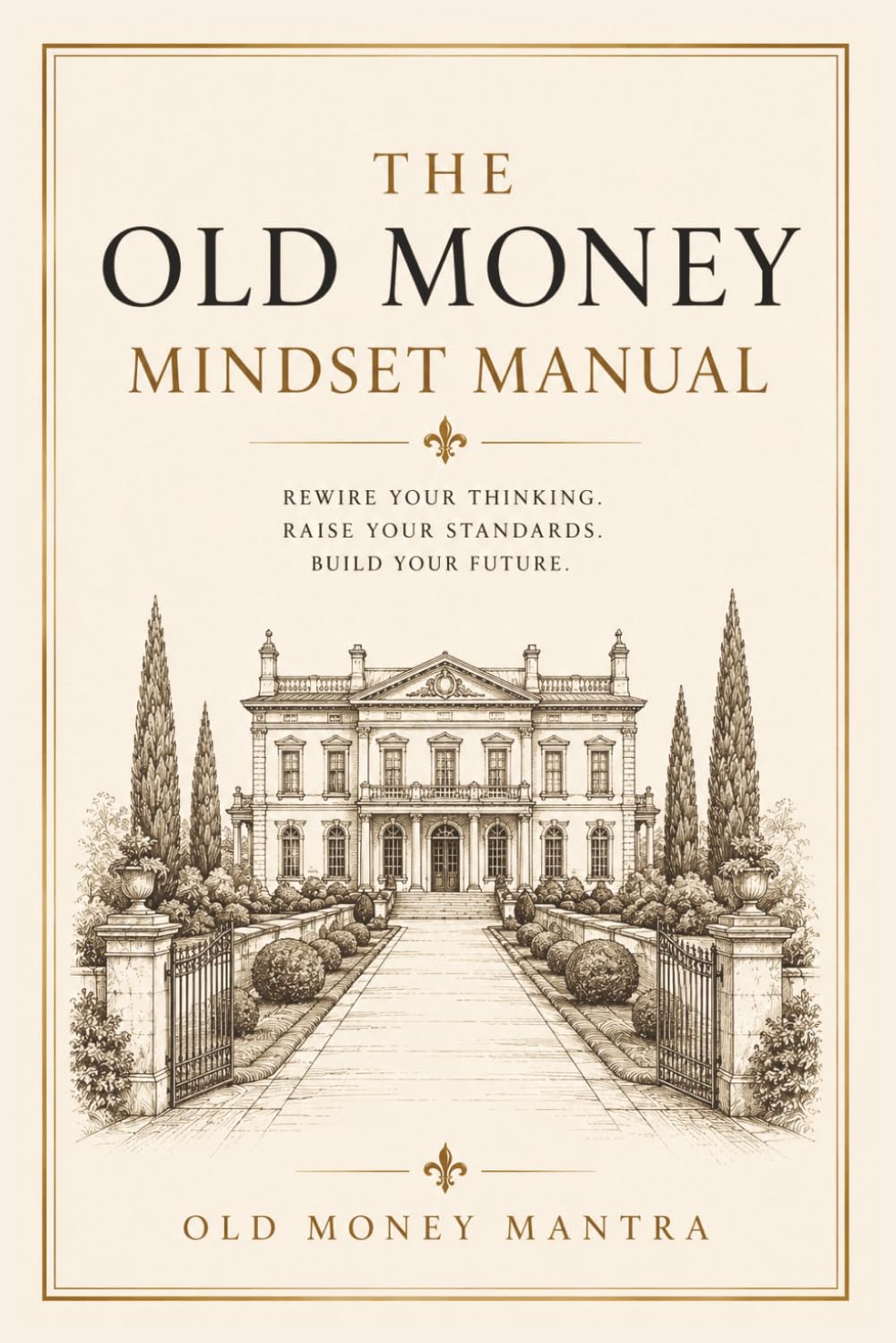 The Old Money Mindset Manual