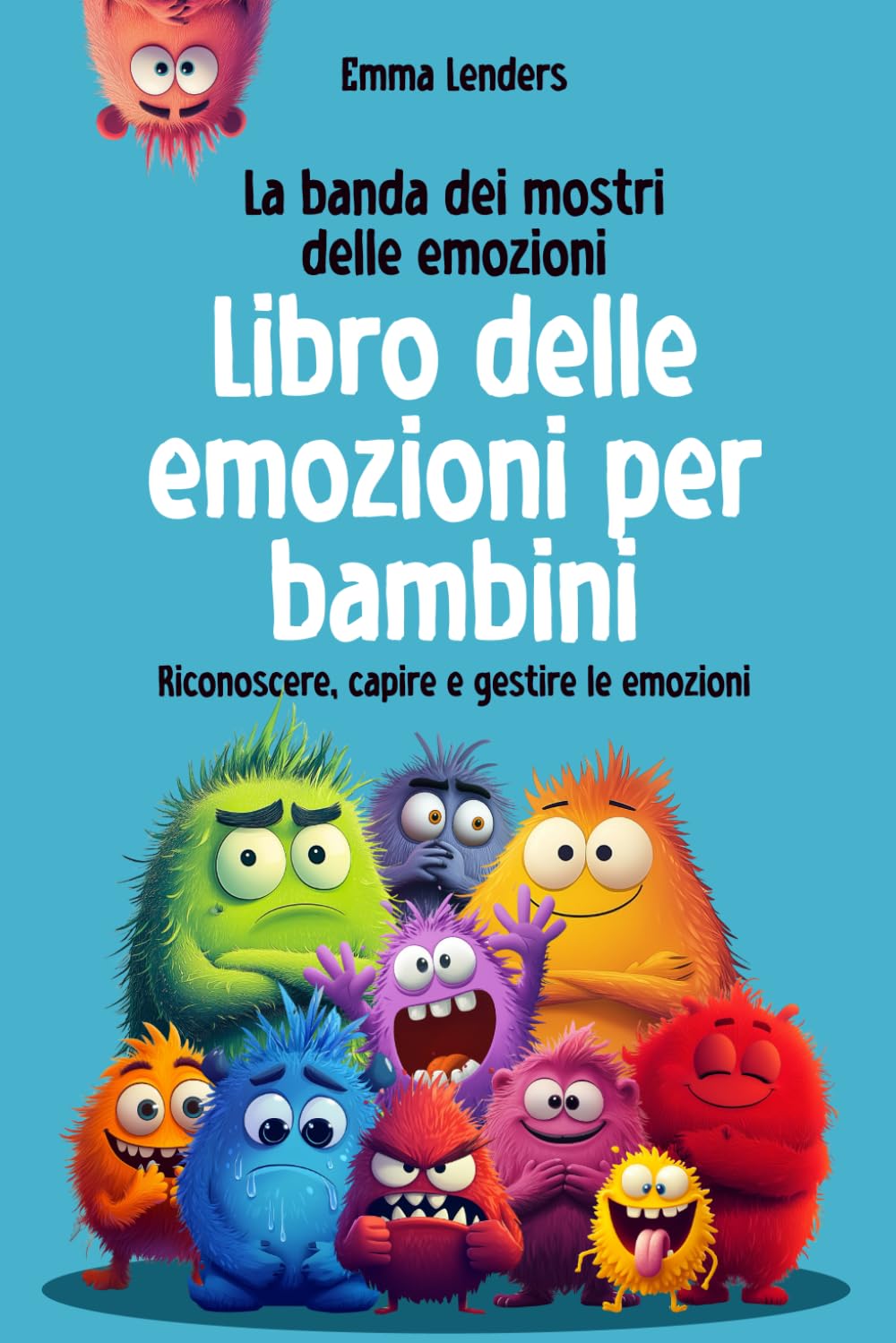La banda dei mostri delle emozioni - Libro delle emozioni per bambini: Riconoscere, capire e gestire le emozioni