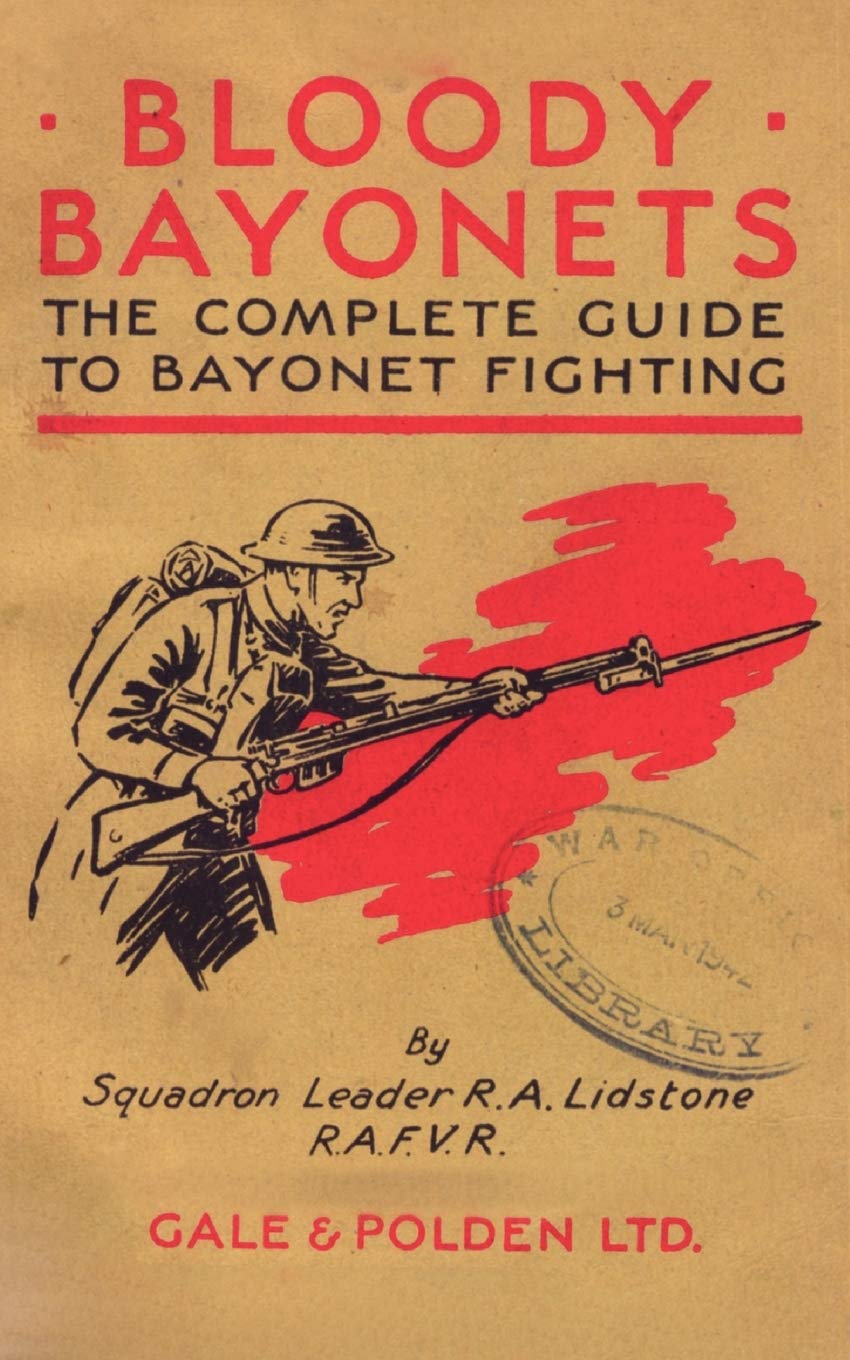 BLOODY BAYONETS: The Complete Guide to Bayonet Fighting