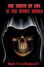 The TRUTH of Life in the Spirit World (A Catholic Priest on Life After Death Book 7)