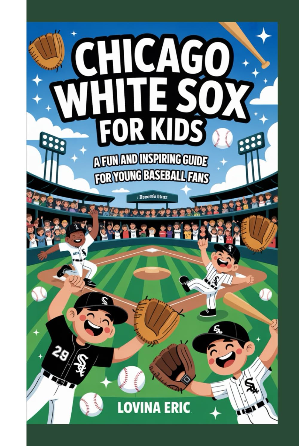 Chicago White Sox For kids: A Fun and Inspiring Guide for Young Baseball Fans