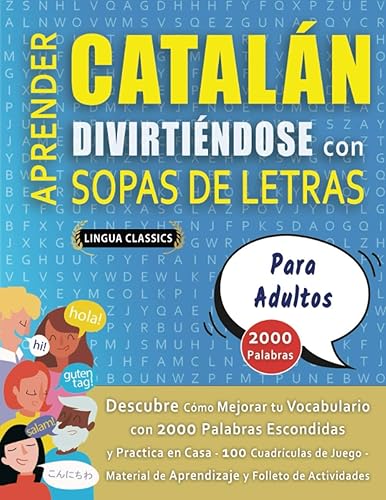 APRENDER CATALÁN DIVIRTIÉNDOSE CON SOPAS DE LETRAS - PARA ADULTOS - Descubre Cómo Mejorar tu Vocabulario con 2000 Palabras Escondidas y Practica en
