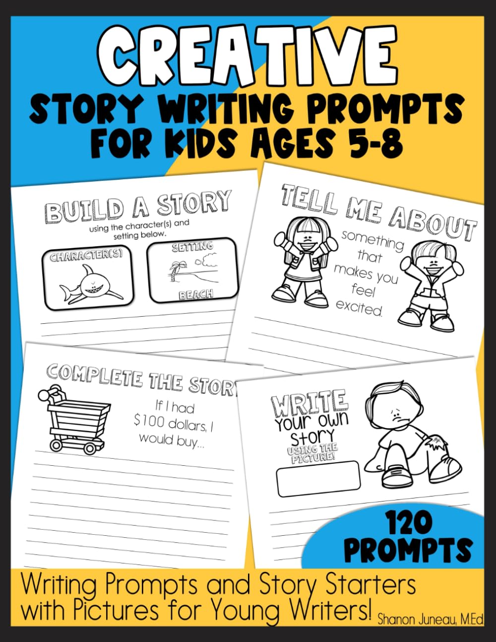 Creative Story Writing Prompts for Kids Ages 5-8 120 Prompts: Writing Prompts and Short Story Starters with Pictures for...