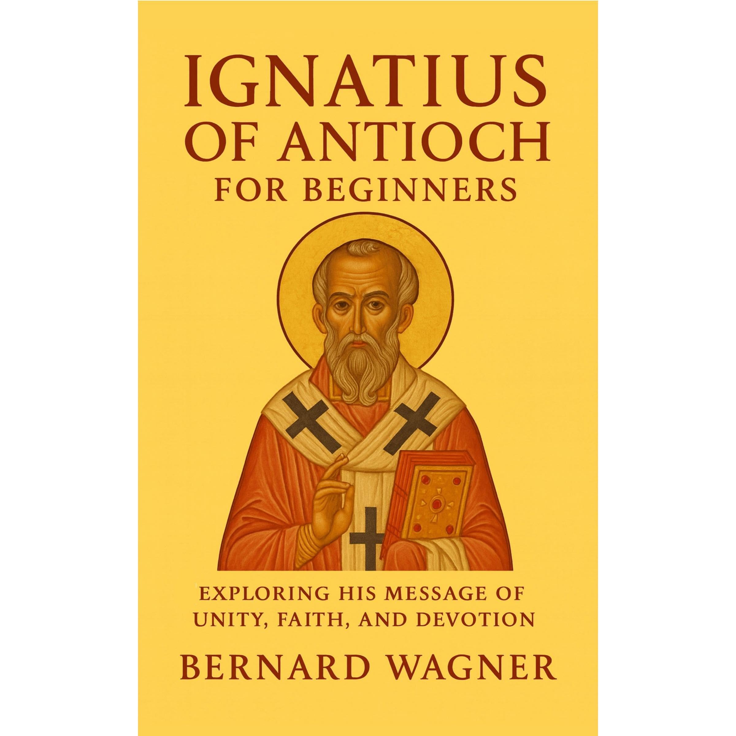 Ignatius of Antioch for Beginners