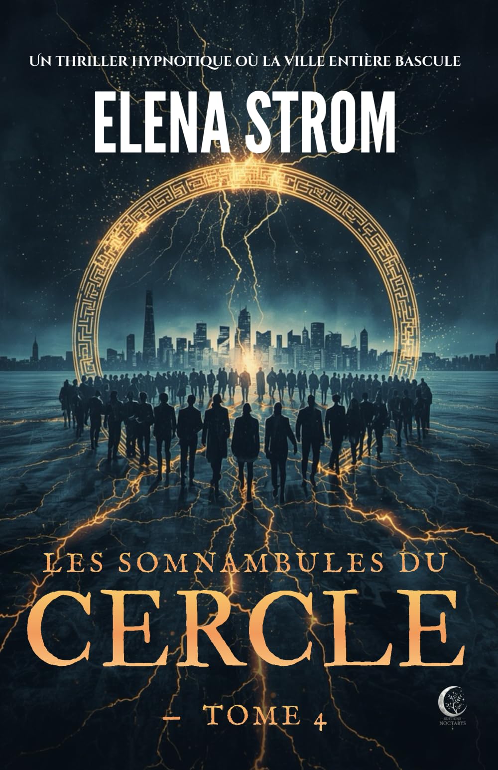 LES SOMNAMBULES DU CERCLE - Tome 4: Un Thriller hypnotique où la ville entière bascule (La Saga des Cercles)