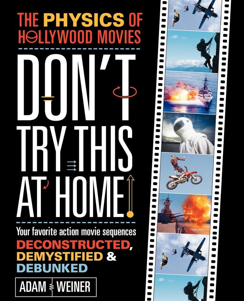 Don't Try This At Home!: The Physics of Hollywood Movies