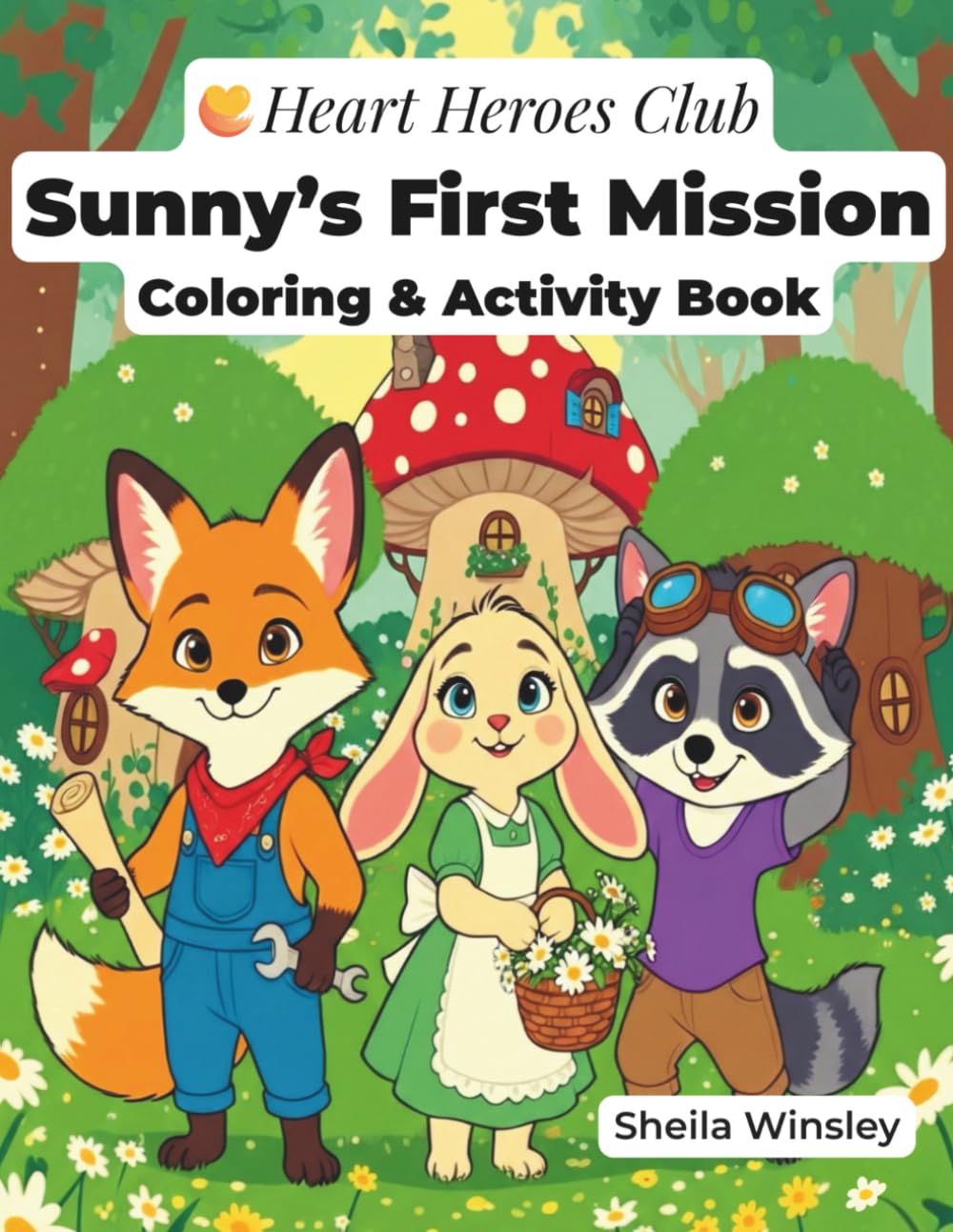Sunny's First Mission - Coloring and Activity Book: Fun and uplifting coloring and activity pages featuring Sunny, Bree, Rocky, and the Heart Heroes (Heart Heroes Club)