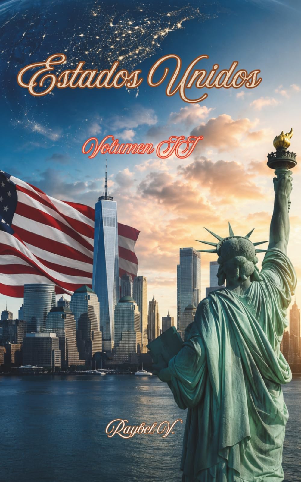 Estados Unidos - Volumen II: Del territorio indígena a la superpotencia que cambió el mundo moderno. (Historias del Mundo)
