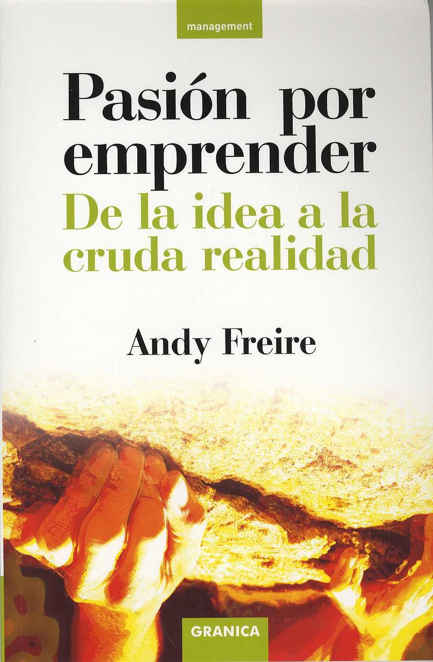 Pasión por emprender : de la idea a la dura realidad
