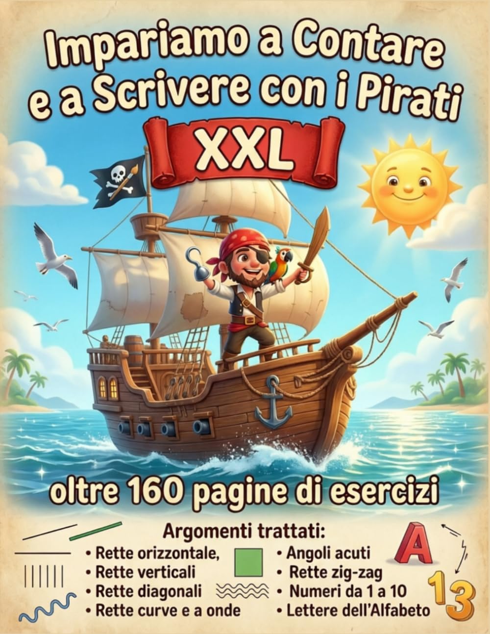 Impara a Scrivere e a Contare con i Pirati: Esercizi di scrittura per bambini: quaderno di pregrafia creativo con oltre 160 pagine con tema “I PIRATI” per imparare a scrivere e contare