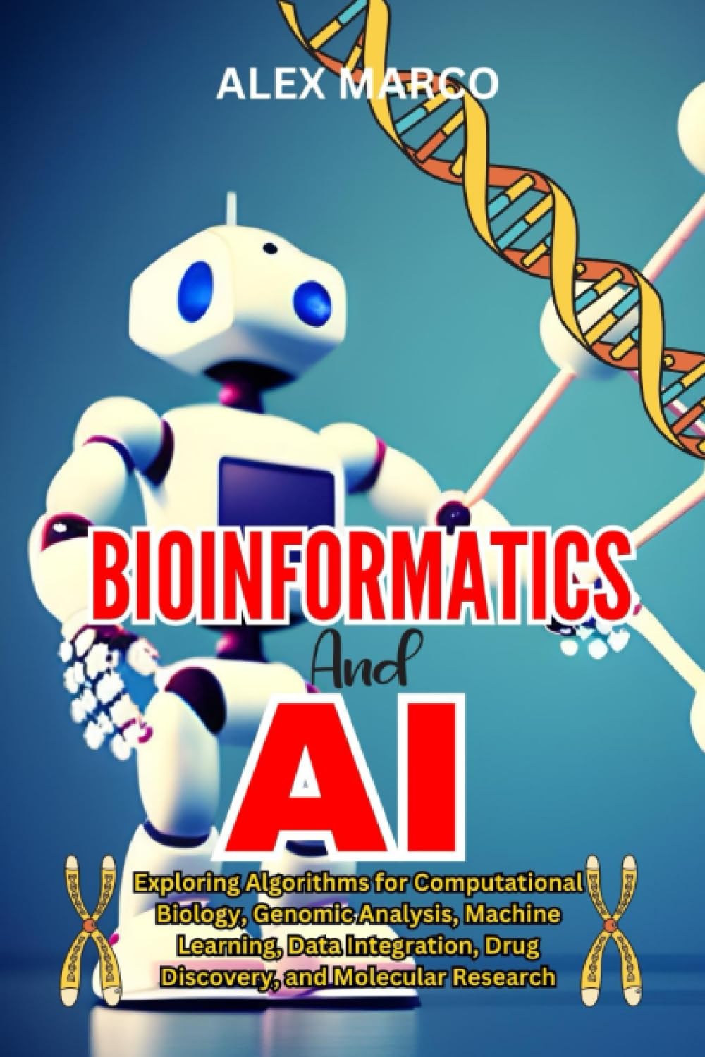 BIOINFORMATICS AND AI: Exploring Algorithms For Computational Biology ...