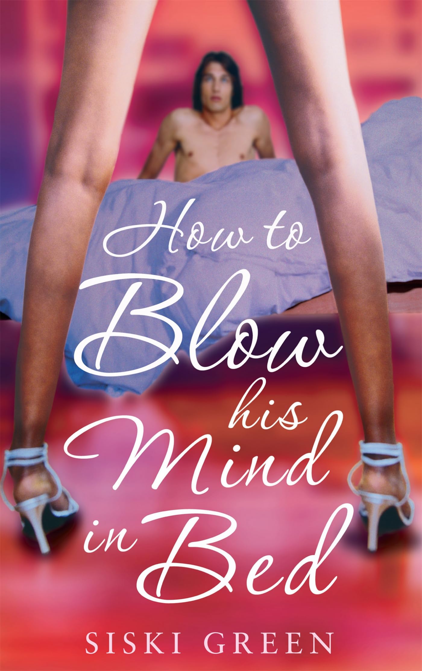 How To Blow His Mind In Bed (Tom Thorne Novels)