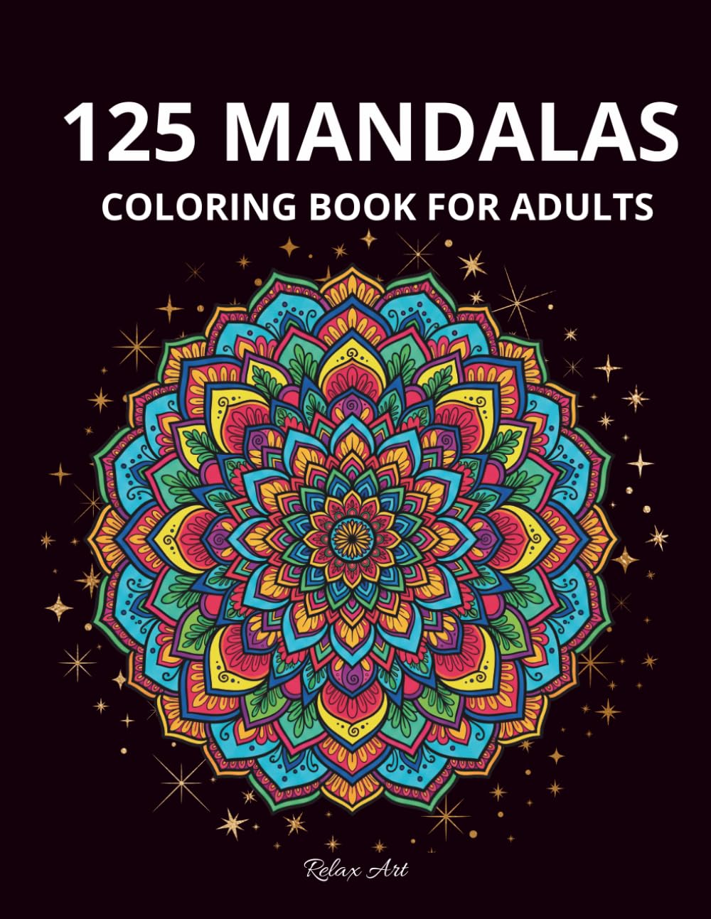 125 Mandalas: A Mandala Coloring Book for Adults – Simple Designs for Stress Relief and Relaxation with Markers and Pens: Mandala Coloring Book for ... Markers, and Pens – 125 Beautiful Pages