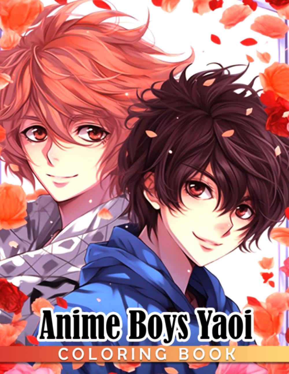 Anime Boys Yaoi Coloring Book: Hot Guys With Manga Style Coloring Pages With Incredible Illustrations Unleash Creativity Energy Gift Idea For Adults And Anime Fans Fun And Relaxation