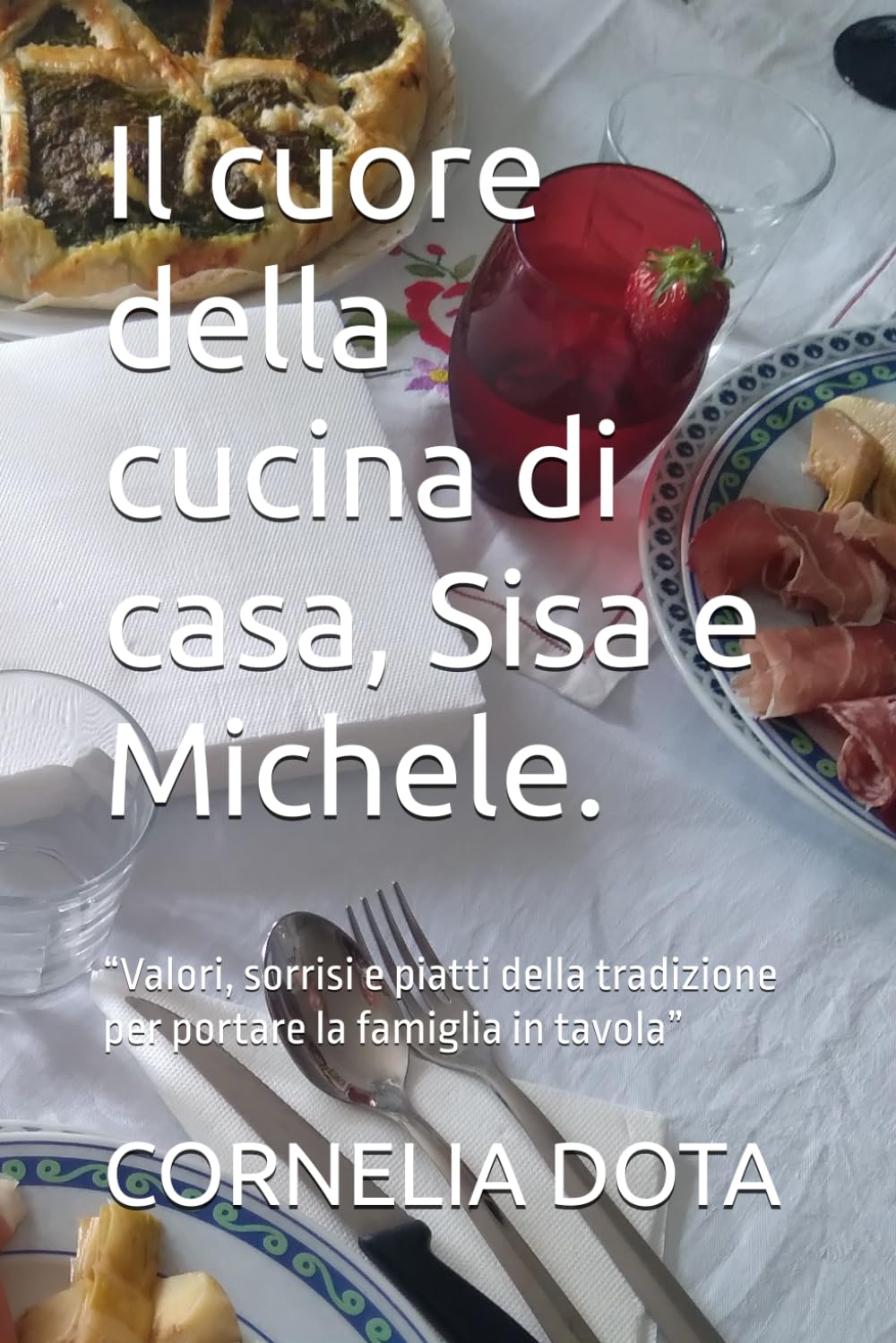 Il cuore della cucina di casa, Sisa e Michele.: “Valori, sorrisi e piatti della tradizione per portare la famiglia in tavola”