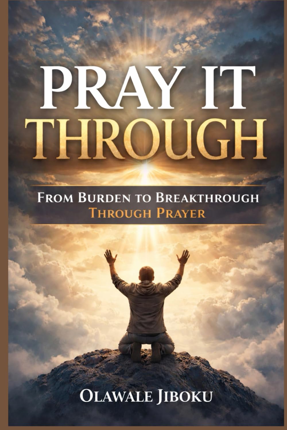 Pray It Through: From Burden to Breakthrough Through Prayer