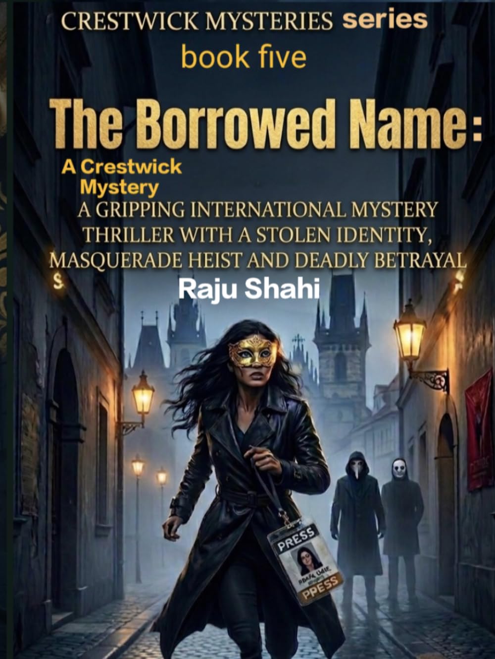 The Borrowed Name: A Crestwick Mystery: A Gripping International Mystery Thriller with a Stolen Identity, Masquerade Heist and Deadly Betrayal (Crestwick Mysteries series)