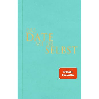 Das Date mit dir selbst: Ein Reflexionsbuch mit 23 spannenden &Uuml;bungen I Das Original in neuer edler Ausstattung