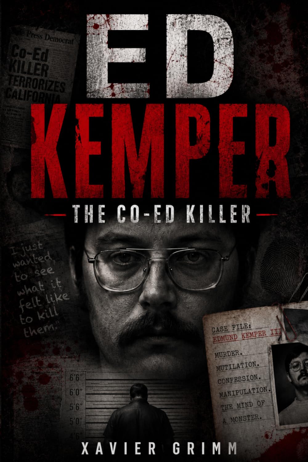 ED KEMPER:The Co-Ed Killer: The Complete True Crime Biography Covering His Childhood, Murders, Investigation, Confession, Trial, Prison Years, and Lasting Legacy (True Tells: The Murder Chronicles)