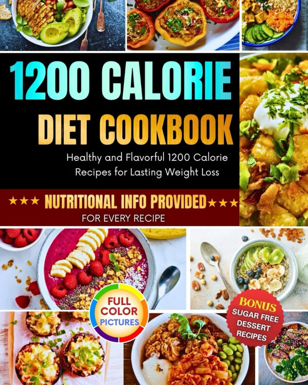 1200 Calorie Diet Cookbook: Healthy and Flavorful 1200 Calorie Recipes for Lasting Weight Loss