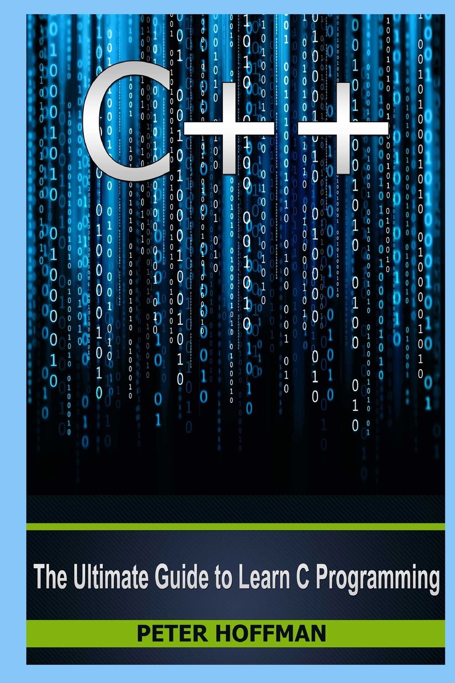 C++: Beginners Guide to Learn C++ Programming Fast and Hacking for ...
