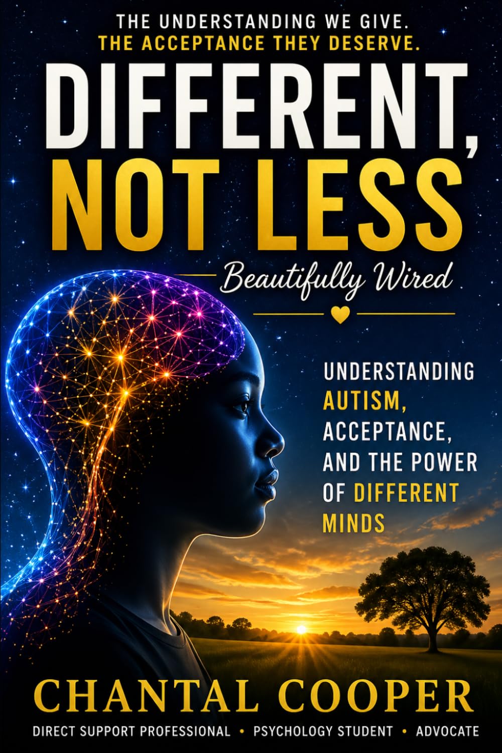 Different, Not Less: Beautifully Wired: Understanding Autism, Acceptance, and the Power of Different Minds