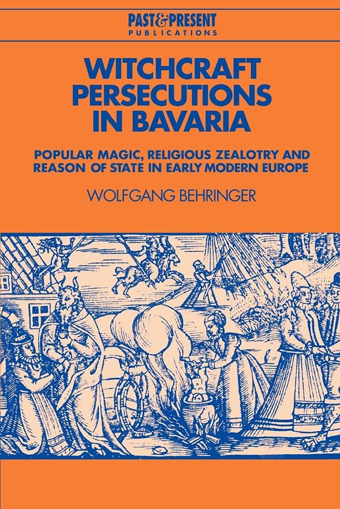 Past and Present Publications: Witchcraft Persecutions in Bavaria : Popular ...