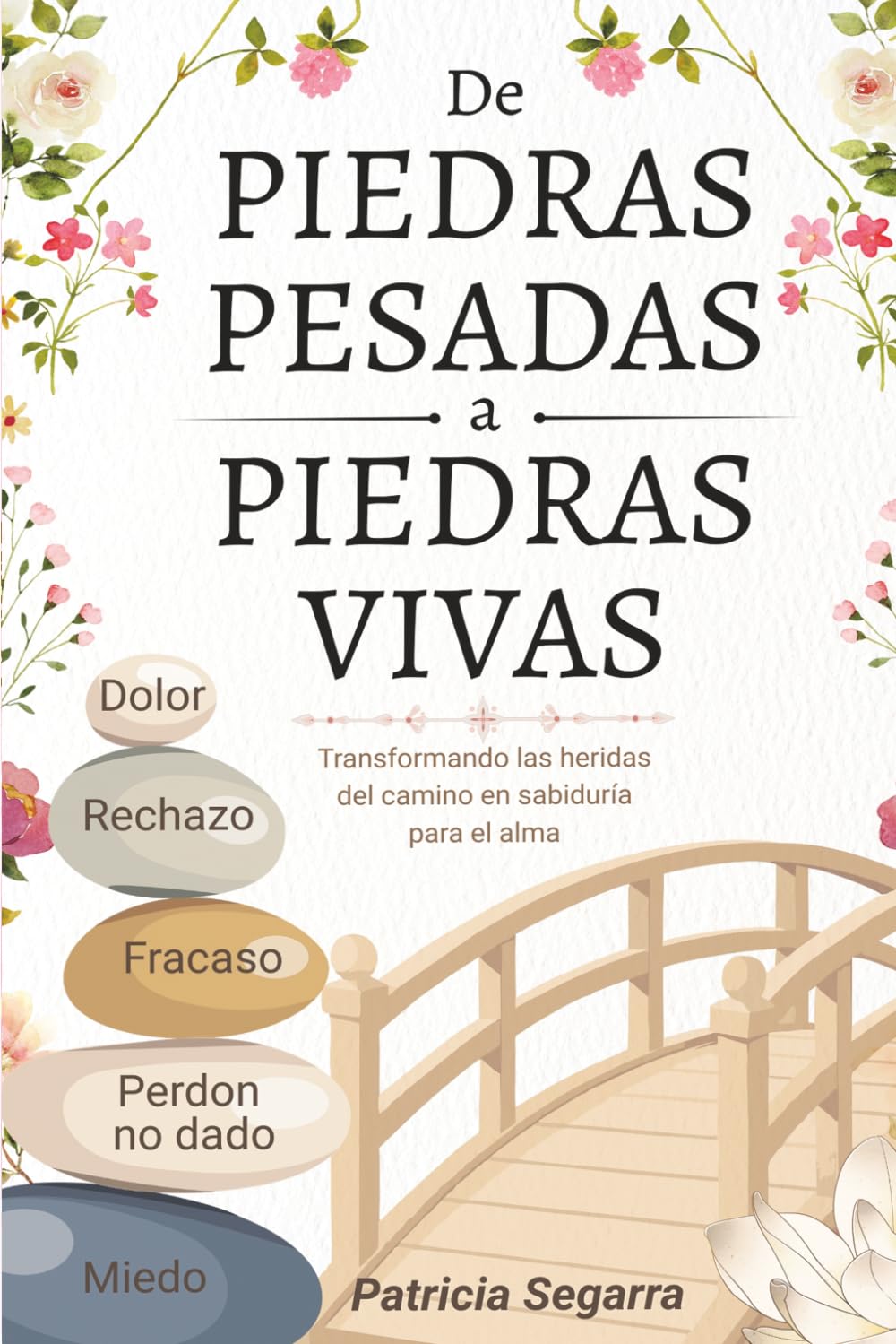De Piedras Pesadas a Piedras Vivas: Transformando las heridas del camino en sabiduría para el alma.