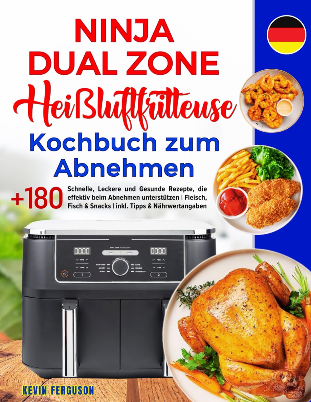 Ninja Dual Zone Heißluftfritteuse Kochbuch zum Abnehmen: +180 Schnelle, Leckere und Gesunde Rezepte, die effektiv beim Abnehmen unterstützen | Fleisch, Fisch & Snacks | inkl. Tipps & Nährwertangaben