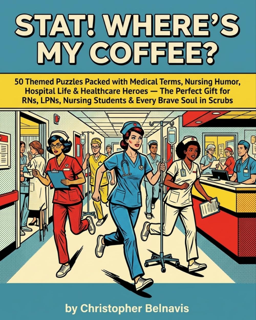 Stat! Where's My Coffee?: 50 Themed Puzzles Packed with Medical Terms, Nursing Humor, Hospital Life & Healthcare Heroes — The Perfect Gift for RNs, LPNs, Nursing Students & Every Brave Soul in Scrubs