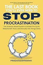 The Last Book You'll Ever Need to Stop Procrastination: The Science-Based System to Break the Cycle, Rebuild Self-Trust, and Actually Get Things Done