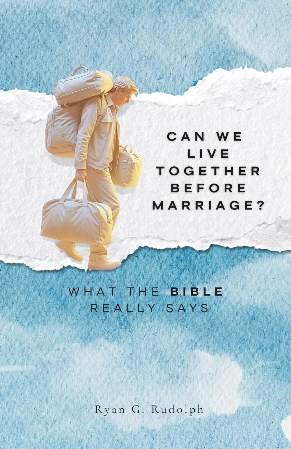 Can We Live Together Before Marriage?: What the Bible Really Says