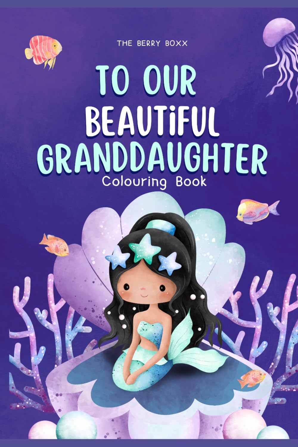 To Our Beautiful Granddaughter Colouring Book