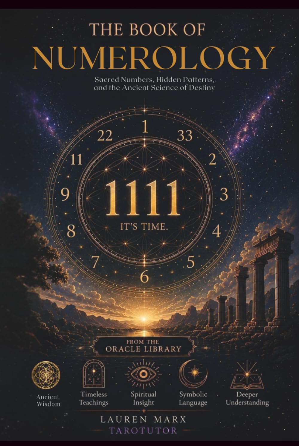 The Book of Numerology: Sacred Numbers, Hidden Patterns, and the Ancient Science of Destiny (The Oracle Library)