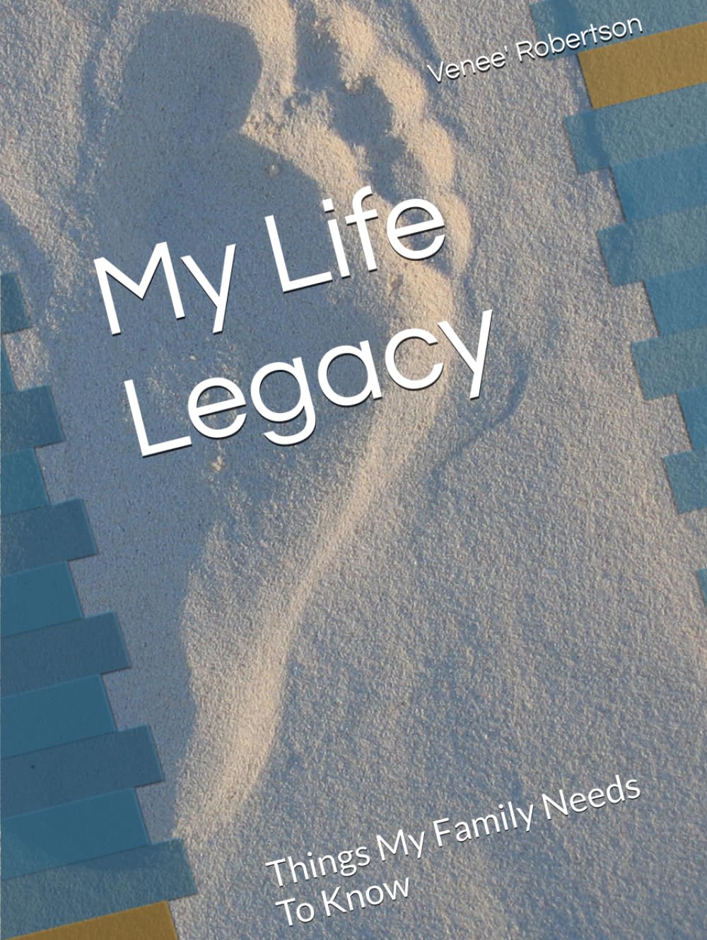 My Life Legacy: Things My Family Needs To Know