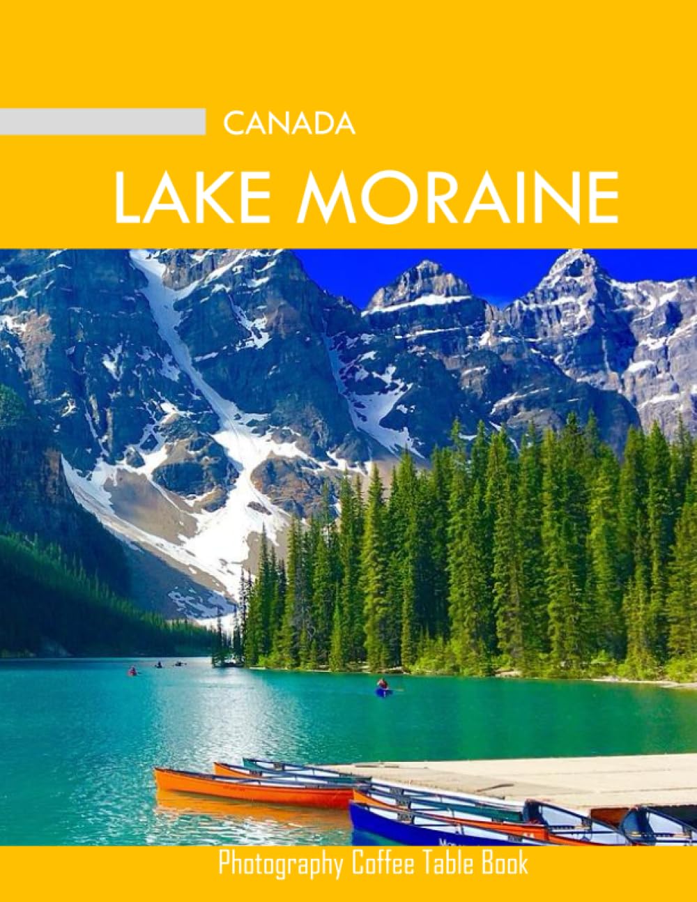 MORAINE LAKE CANADA Photography Coffee Table Book Tourists Attractions: A Mind-Blowing Tour In Moraine Lake Canada Photography Coffee Table Book: ... Images (8.5"*11") Paperback.April 28, 2023.